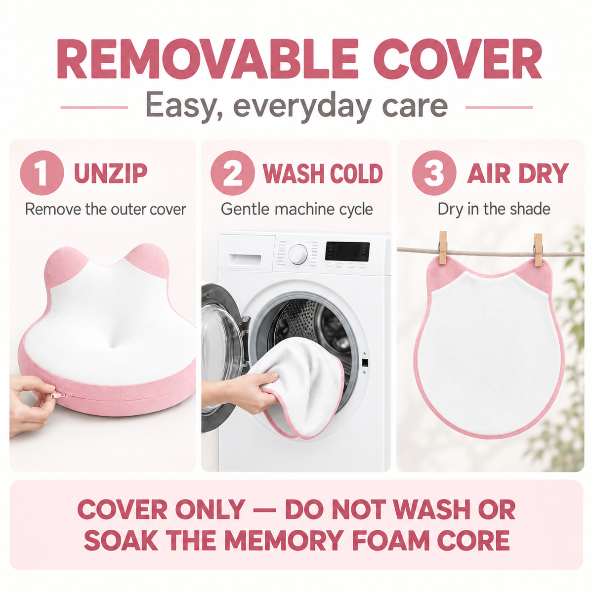 Removable cover care guide: unzip, wash cold on a gentle cycle, and air dry; do not wash the memory foam core